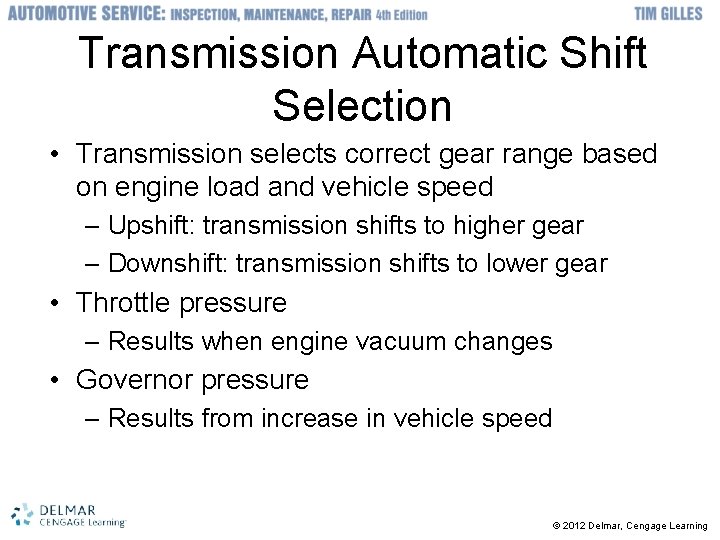 Transmission Automatic Shift Selection • Transmission selects correct gear range based on engine load