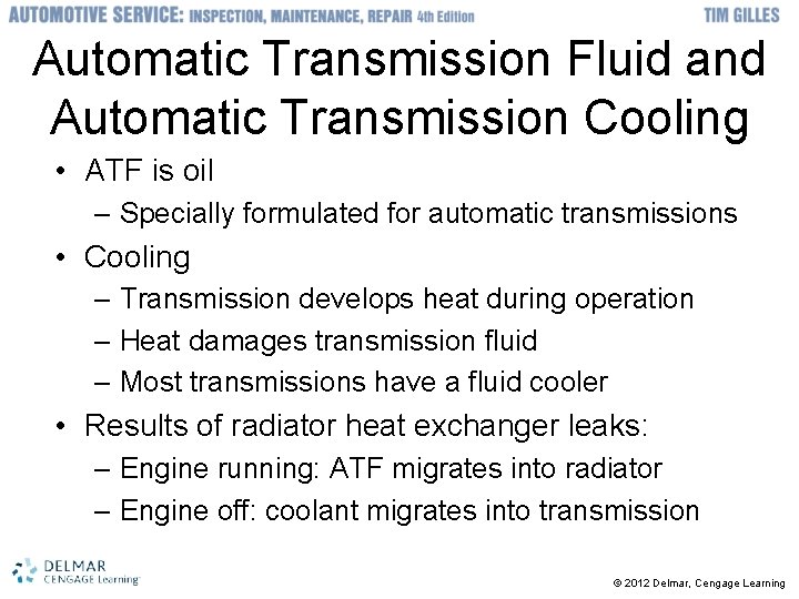 Automatic Transmission Fluid and Automatic Transmission Cooling • ATF is oil – Specially formulated