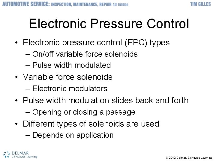 Electronic Pressure Control • Electronic pressure control (EPC) types – On/off variable force solenoids