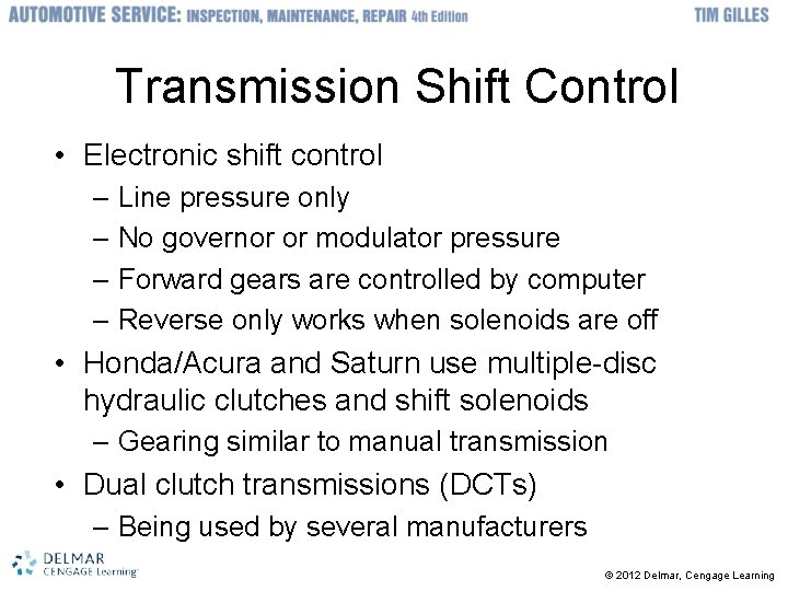 Transmission Shift Control • Electronic shift control – Line pressure only – No governor