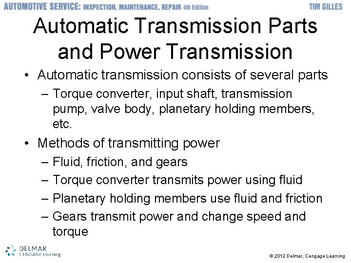 Automatic Transmission Parts and Power Transmission • Automatic transmission consists of several parts –