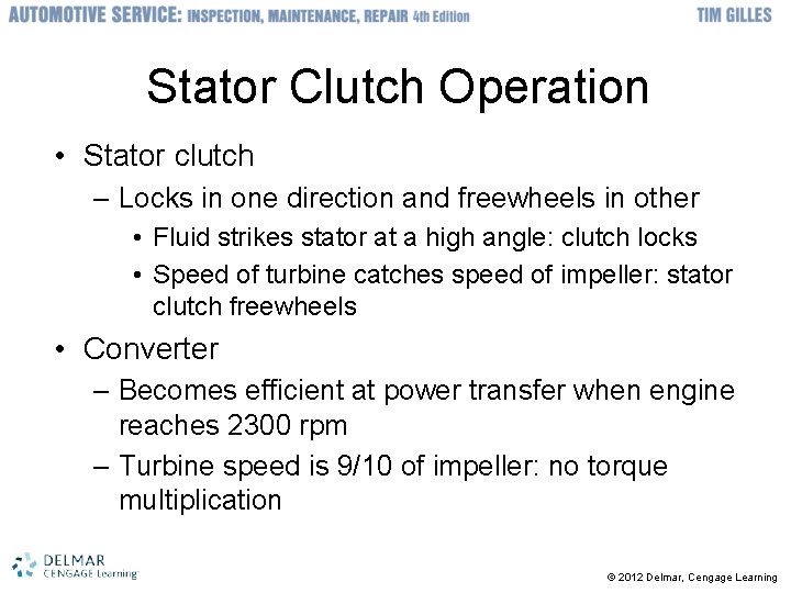 Stator Clutch Operation • Stator clutch – Locks in one direction and freewheels in