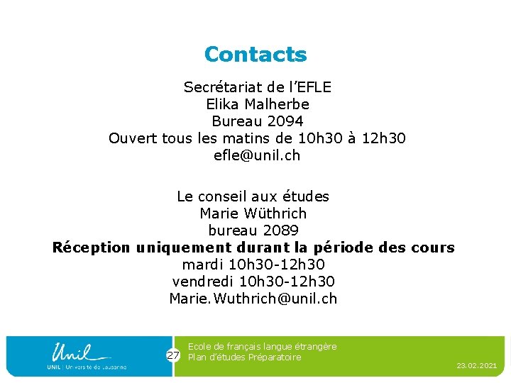 Contacts Secrétariat de l’EFLE Elika Malherbe Bureau 2094 Ouvert tous les matins de 10