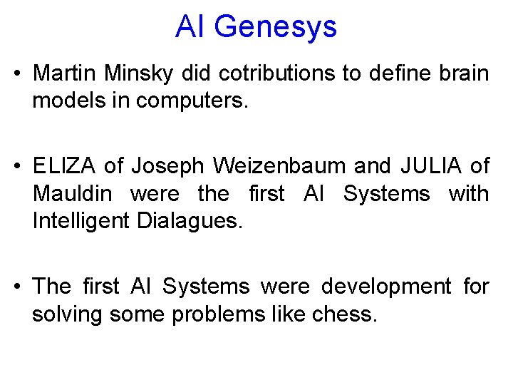 AI Genesys • Martin Minsky did cotributions to define brain models in computers. •