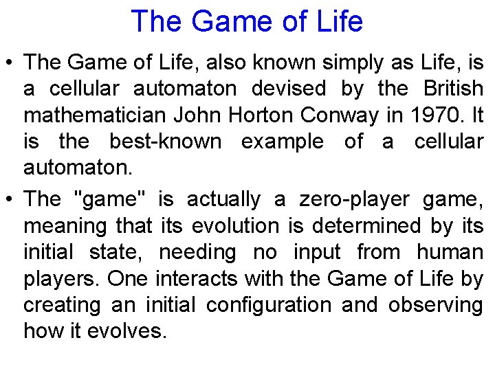 The Game of Life • The Game of Life, also known simply as Life,