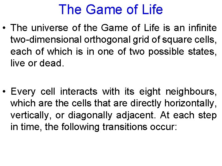 The Game of Life • The universe of the Game of Life is an