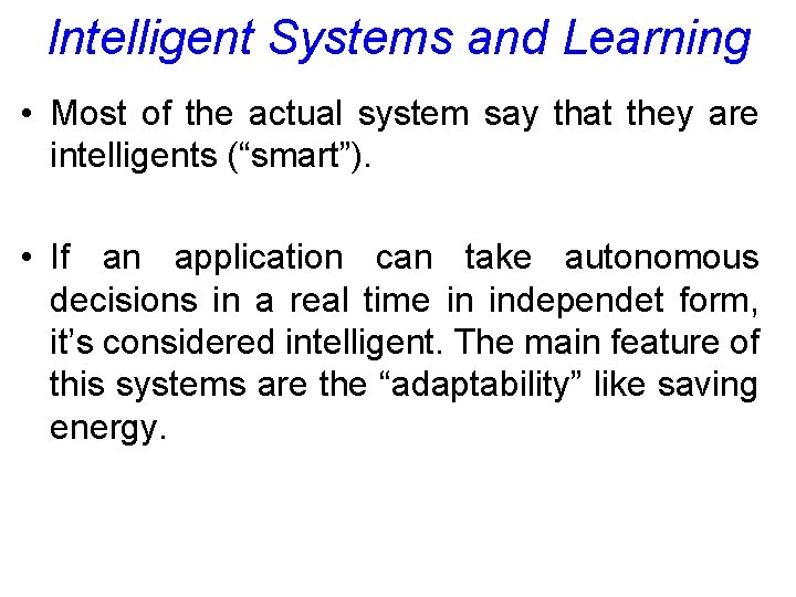 Intelligent Systems and Learning • Most of the actual system say that they are