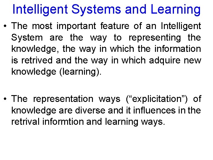 Intelligent Systems and Learning • The most important feature of an Intelligent System are
