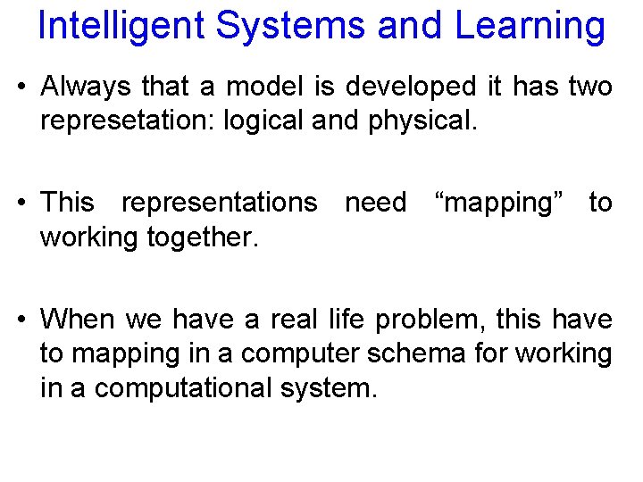 Intelligent Systems and Learning • Always that a model is developed it has two