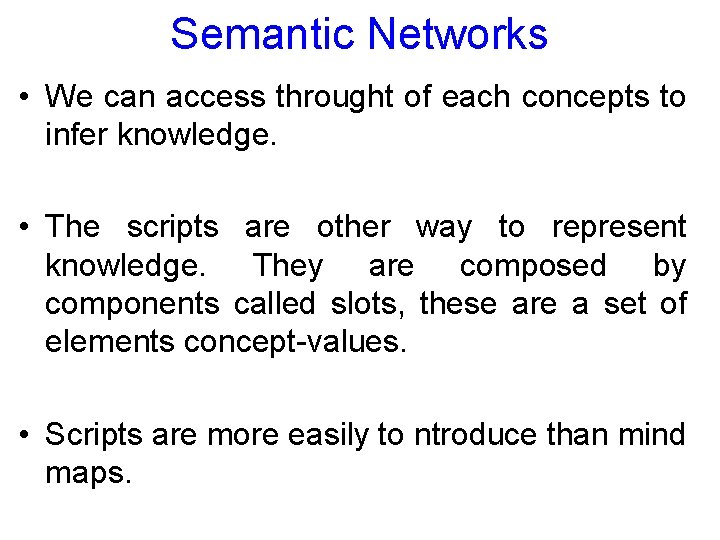 Semantic Networks • We can access throught of each concepts to infer knowledge. •