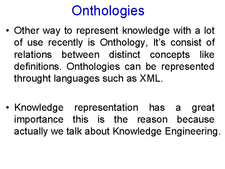 Onthologies • Other way to represent knowledge with a lot of use recently is