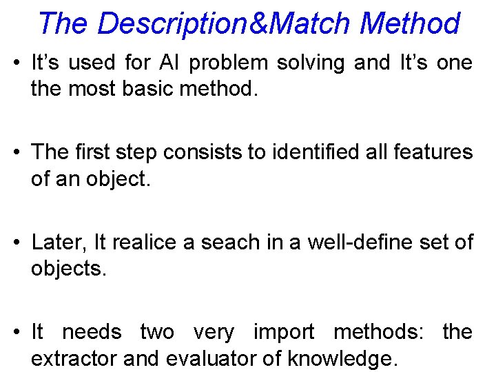 The Description&Match Method • It’s used for AI problem solving and It’s one the