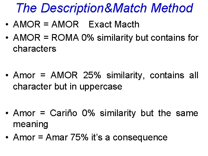 The Description&Match Method • AMOR = AMOR Exact Macth • AMOR = ROMA 0%