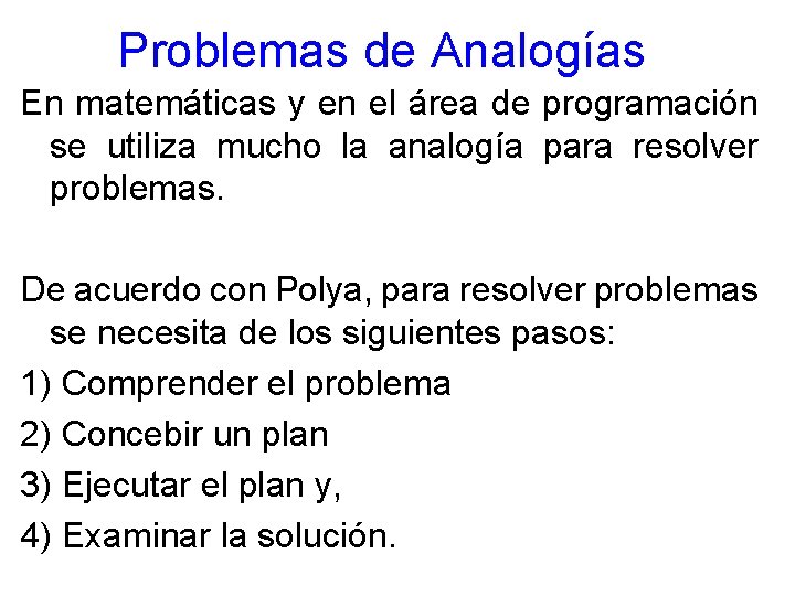 Problemas de Analogías En matemáticas y en el área de programación se utiliza mucho