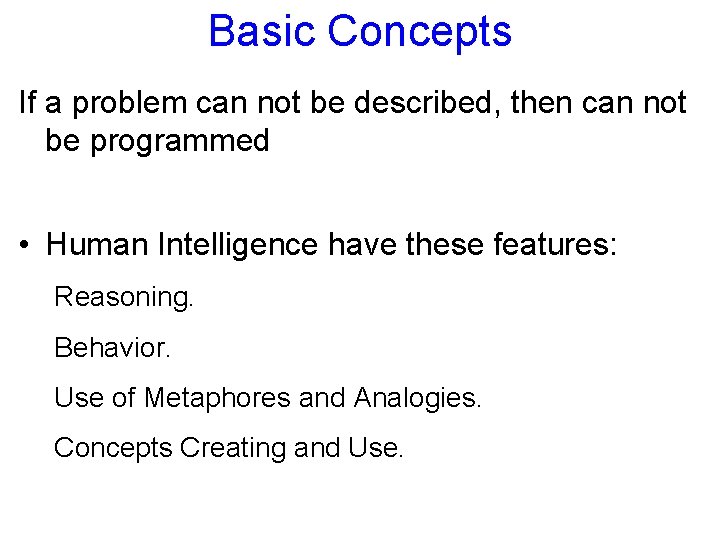 Basic Concepts If a problem can not be described, then can not be programmed