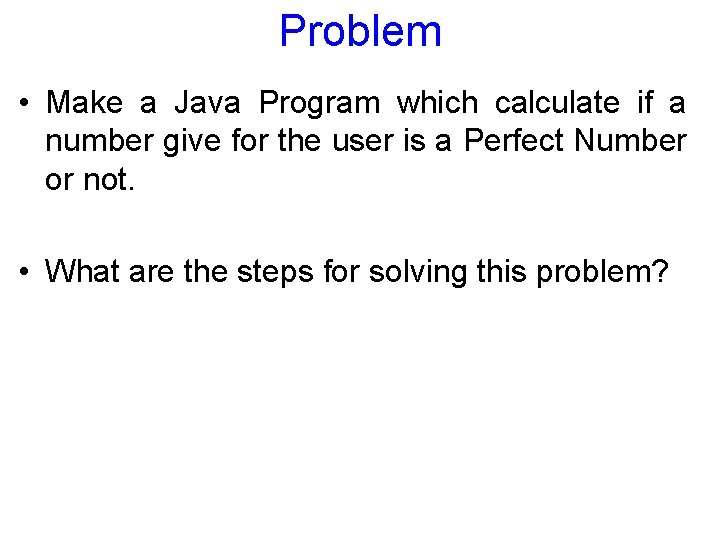 Problem • Make a Java Program which calculate if a number give for the