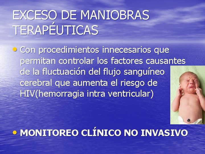 EXCESO DE MANIOBRAS TERAPÉUTICAS • Con procedimientos innecesarios que permitan controlar los factores causantes