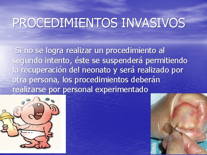 PROCEDIMIENTOS INVASIVOS Si no se logra realizar un procedimiento al segundo intento, éste se