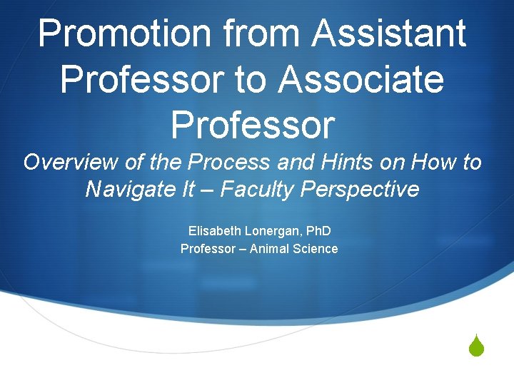 Promotion from Assistant Professor to Associate Professor Overview of the Process and Hints on