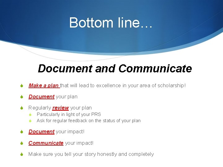 Bottom line… Document and Communicate S Make a plan that will lead to excellence