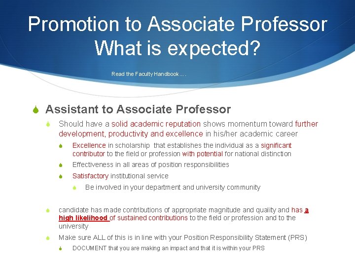 Promotion to Associate Professor What is expected? Read the Faculty Handbook…. S Assistant to