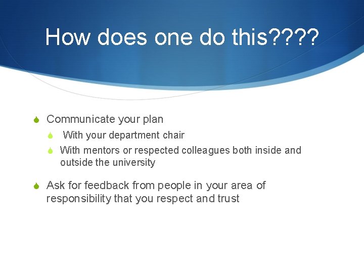 How does one do this? ? S Communicate your plan S With your department