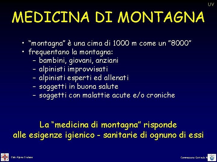 MEDICINA DI MONTAGNA UV • “montagna” è una cima di 1000 m come un MEDICINA DI MONTAGNA UV • “montagna” è una cima di 1000 m come un
