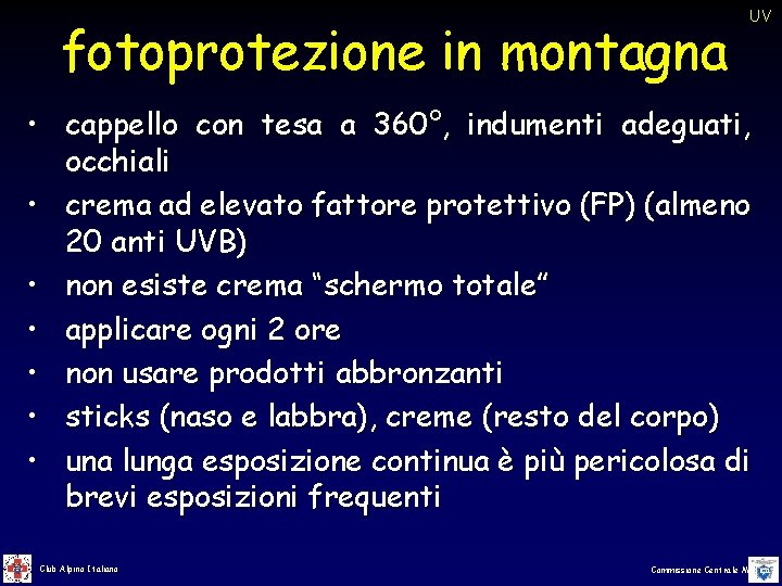 fotoprotezione in montagna UV • cappello con tesa a 360°, indumenti adeguati, occhiali • fotoprotezione in montagna UV • cappello con tesa a 360°, indumenti adeguati, occhiali •
