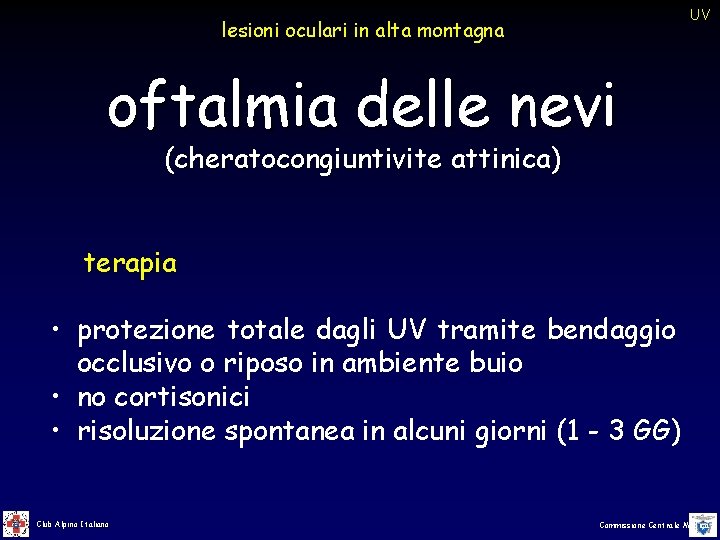 UV lesioni oculari in alta montagna oftalmia delle nevi (cheratocongiuntivite attinica) terapia • protezione UV lesioni oculari in alta montagna oftalmia delle nevi (cheratocongiuntivite attinica) terapia • protezione