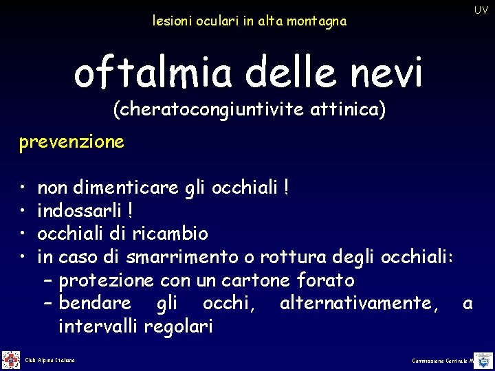 UV lesioni oculari in alta montagna oftalmia delle nevi (cheratocongiuntivite attinica) prevenzione • • UV lesioni oculari in alta montagna oftalmia delle nevi (cheratocongiuntivite attinica) prevenzione • •