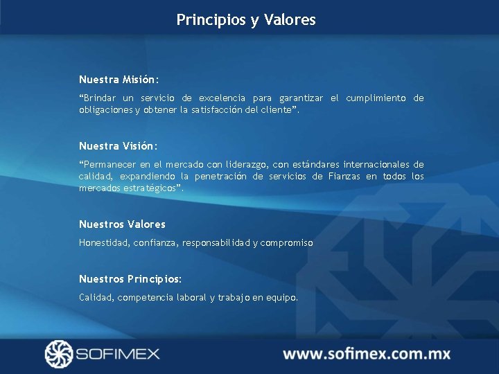 Principios y Valores Nuestra Misión: “Brindar un servicio de excelencia para garantizar el cumplimiento