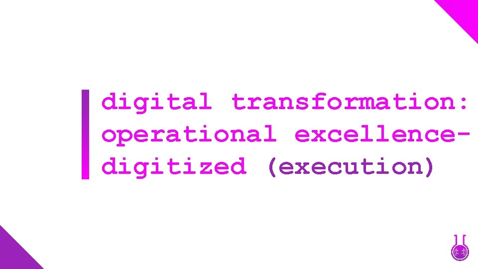 digital transformation: operational excellencedigitized (execution) 