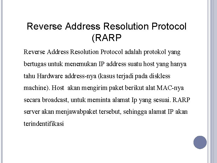 Reverse Address Resolution Protocol (RARP Reverse Address Resolution Protocol adalah protokol yang bertugas untuk