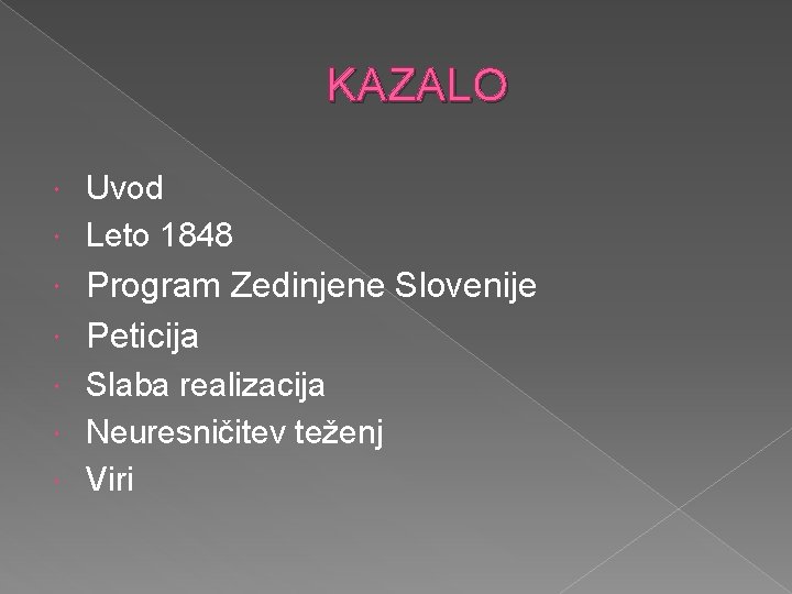 KAZALO Uvod Leto 1848 Program Zedinjene Slovenije Peticija Slaba realizacija Neuresničitev teženj Viri 