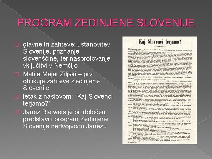 PROGRAM ZEDINJENE SLOVENIJE glavne tri zahteve: ustanovitev Slovenije, priznanje slovenščine, ter nasprotovanje vključitvi v