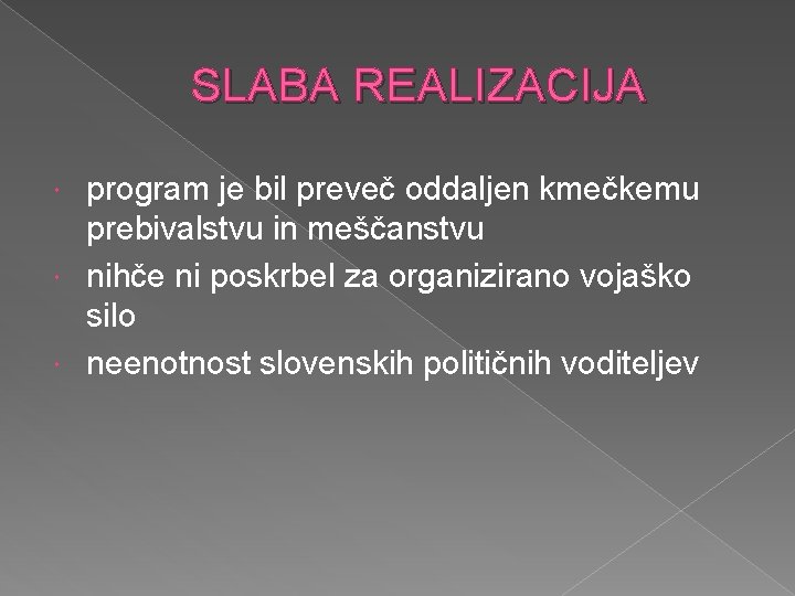 SLABA REALIZACIJA program je bil preveč oddaljen kmečkemu prebivalstvu in meščanstvu nihče ni poskrbel