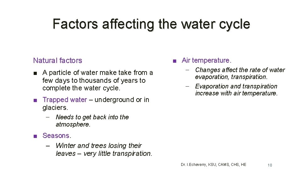 Factors affecting the water cycle Natural factors ■ A particle of water make take