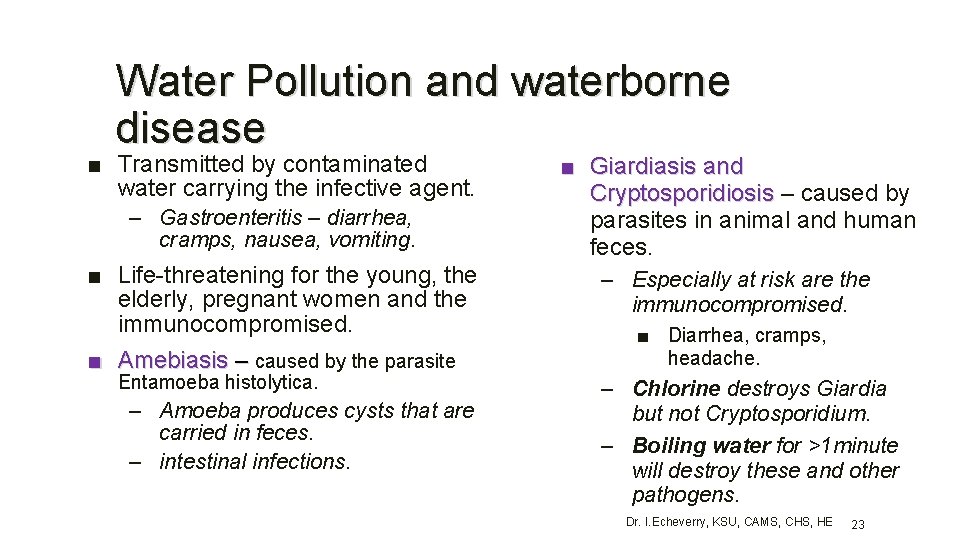 Water Pollution and waterborne disease ■ Transmitted by contaminated water carrying the infective agent.