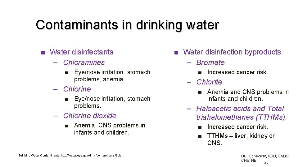 Contaminants in drinking water ■ Water disinfectants – Chloramines ■ Eye/nose irritation, stomach problems,
