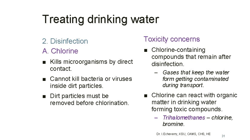 Treating drinking water 2. Disinfection A. Chlorine ■ Kills microorganisms by direct contact. ■