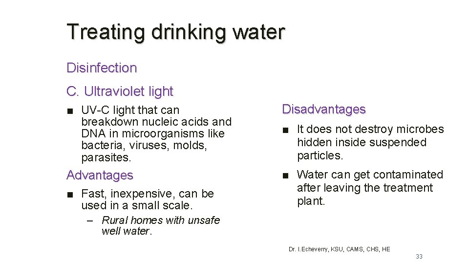 Treating drinking water Disinfection C. Ultraviolet light ■ UV-C light that can breakdown nucleic