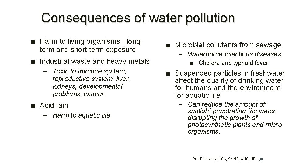 Consequences of water pollution ■ Harm to living organisms - longterm and short-term exposure.