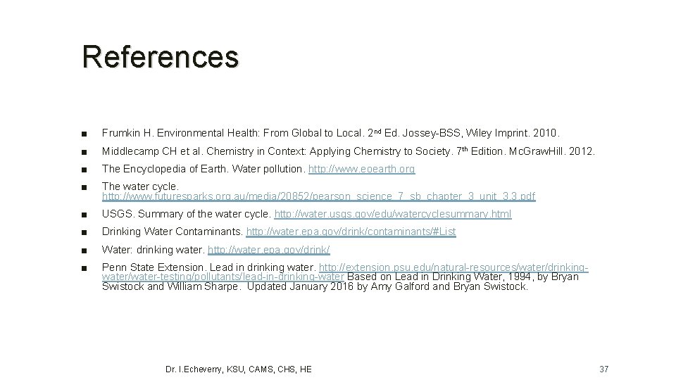 References ■ Frumkin H. Environmental Health: From Global to Local. 2 nd Ed. Jossey-BSS,