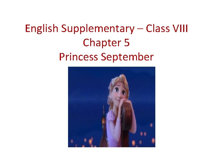 English Supplementary – Class VIII Chapter 5 Princess September 