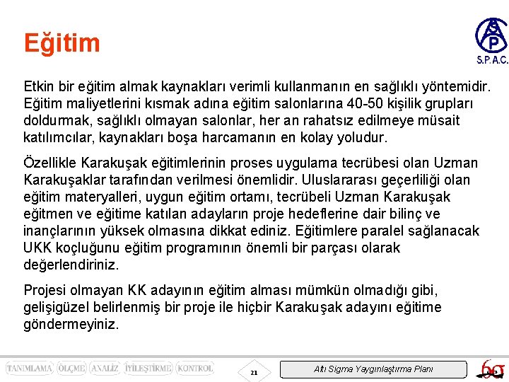 Eğitim Etkin bir eğitim almak kaynakları verimli kullanmanın en sağlıklı yöntemidir. Eğitim maliyetlerini kısmak