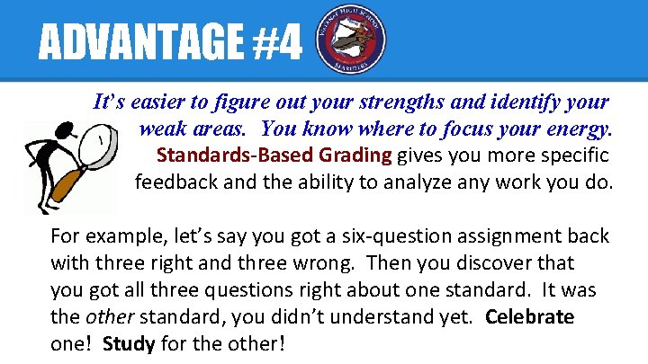 ADVANTAGE #4 It’s easier to figure out your strengths and identify your weak areas.
