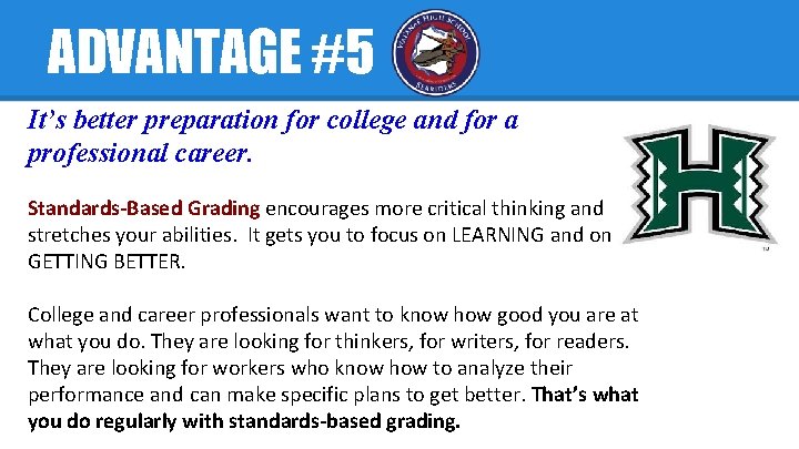 ADVANTAGE #5 It’s better preparation for college and for a professional career. Standards-Based Grading