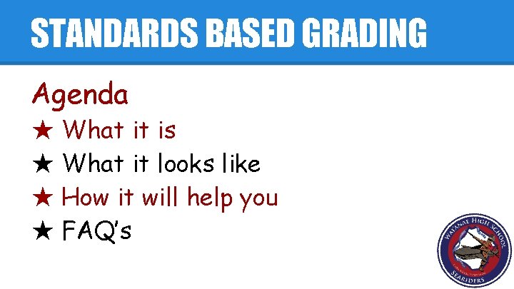 STANDARDS BASED GRADING Agenda ★ What it is ★ What it looks like ★