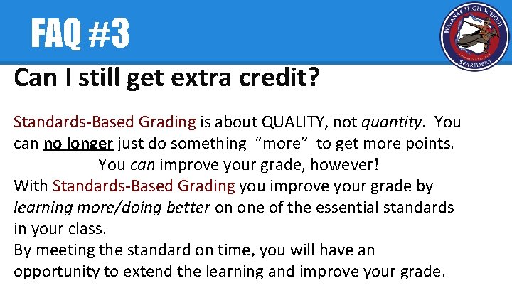 FAQ #3 Can I still get extra credit? Standards-Based Grading is about QUALITY, not