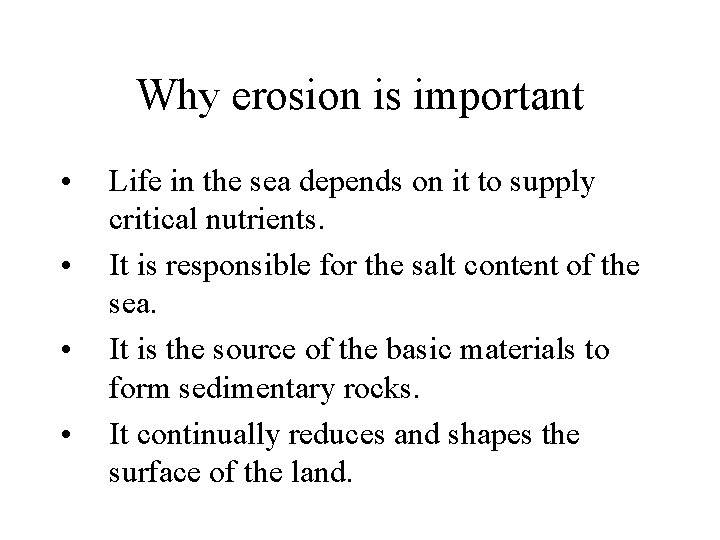 Why erosion is important • • Life in the sea depends on it to